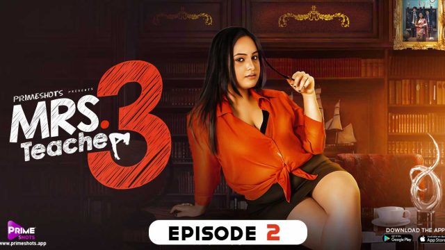 Mrs Teacher 3 E2 Prime Shots Hindi XXX Web Series