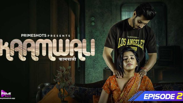 Kaamwali E2 Hindi Hot Web Series – PrimeShots