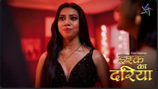 Ishq Ka Dariya E01 2025 Hindi sex Hot Web Series – Ratri